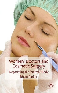 Women, Doctors and Cosmetic Surgery di Rhian Parker edito da Palgrave Macmillan