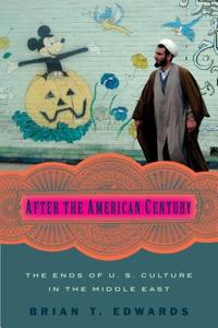 After the American Century di Brian T. Edwards edito da Columbia University Press