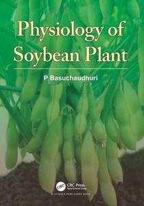 Physiology Of Soybean Plant di P Basuchaudhuri edito da Taylor & Francis Ltd