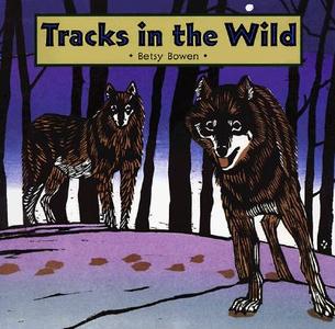 Tracks in the Wild di Betsy Bowen edito da Houghton Mifflin Harcourt (HMH)