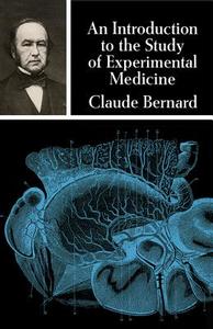 An Introduction to the Study of Experimental Medicine di Claude Bernard edito da DOVER PUBN INC