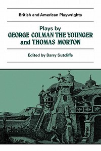 Plays by George Colman the Younger and Thomas Morton di George Colman edito da Cambridge University Press