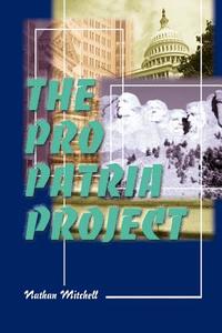 The Pro Patria Project di Nathan S. Mitchell edito da iUniverse