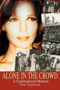 Alone In The Crowd di Pilar Reynolds edito da Iuniverse