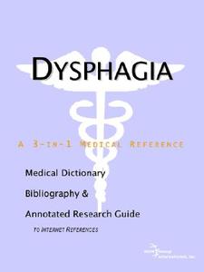 Dysphagia - A Medical Dictionary, Bibliography, And Annotated Research Guide To Internet References di Icon Health Publications edito da Icon Group International