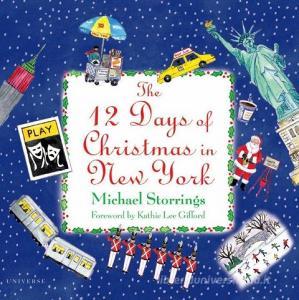 12 Days of Christmas in New York di Michael Storrings, Kathie Lee Gifford edito da Rizzoli International Publications