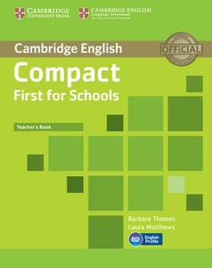 Compact First For Schools Teacher\'s Book di Barbara Thomas, Laura Matthews edito da Cambridge University Press