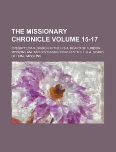 The Missionary Chronicle Volume 15-17 di Presbyterian Church in Missions edito da Rarebooksclub.com