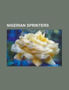 Nigerian Sprinters: Francis Obikwelu, Ol di Books Llc edito da Books LLC, Wiki Series