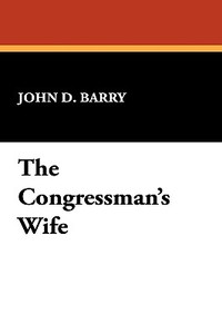 The Congressman's Wife di John D. Barry edito da Wildside Press