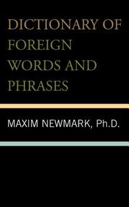 DICTIONARY OF FOREIGN WORDS ANPB di Maxim Ph. D. Newmark edito da Rowman and Littlefield