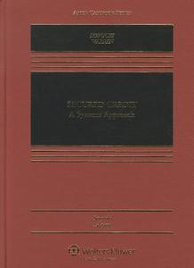 Secured Credit: A Systems Approach, Seventh Edition di Lopucki, Lynn M. LoPucki, Elizabeth Warren edito da Aspen Publishers