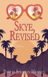 Skye, Revised di Pamela Spradlin Mahajan edito da Wild Rose Press