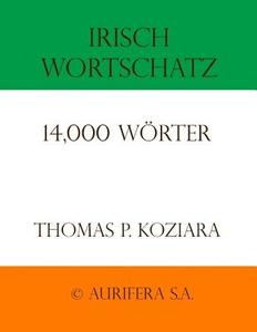 Irisch Wortschatz di Thomas P. Koziara edito da Createspace