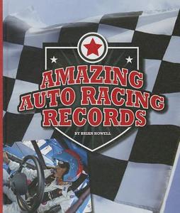 Amazing Auto Racing Records di Brian Howell edito da Child's World