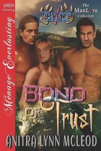 Bond of Trust [Trinity Pines Grizzlies 1] (Siren Publishing Menage Everlasting Manlove) di Anitra Lynn McLeod edito da SIREN PUB
