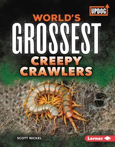 World's Grossest Creepy Crawlers di Scott Nickel edito da LERNER PUBN