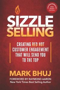 Sizzle Selling di Mark Bhuj edito da 10-10-10 Publishing