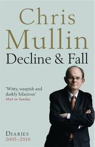 Decline & Fall di Chris Mullin edito da Profile Books Ltd