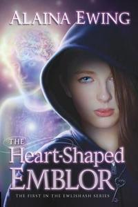 The Heart-Shaped Emblor di Alaina Ewing edito da Evil Girlfriend Media