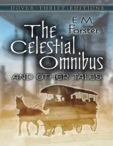 The Celestial Omnibus and Other Stories di E. M. Forster edito da Createspace Independent Publishing Platform