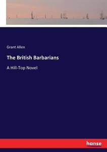 The British Barbarians di Grant Allen edito da hansebooks