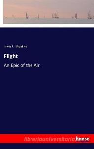 Flight di Irwin R. Franklyn edito da hansebooks