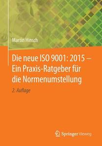 Die Neue Iso 9001: 2015 - Ein Praxis-ratgeber F R Die Normenumstellung di Martin Hinsch edito da Springer-verlag Berlin And Heidelberg Gmbh & Co. Kg