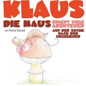 Klaus die Maus di Patrick Westädt edito da Books on Demand