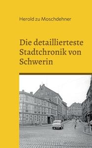 Die detaillierteste Stadtchronik von Schwerin di Herold Zu Moschdehner edito da Books on Demand