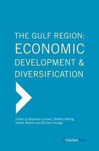 The Gulf Region: Economic Development and Diversification edito da Gerlach Press