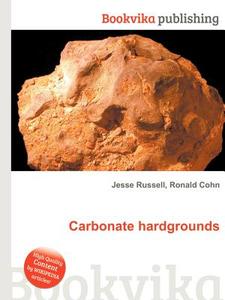 Carbonate Hardgrounds di Jesse Russell, Ronald Cohn edito da Book On Demand Ltd.
