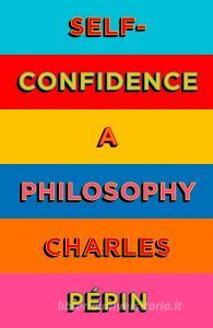 Self-confidence di Charles Pepin edito da Harpercollins Publishers