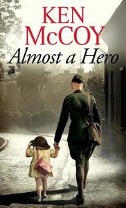 Almost a Hero di Ken McCoy edito da Little, Brown Book Group