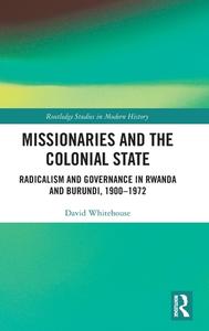 Missionaries And The Colonial State di David Whitehouse edito da Taylor & Francis Ltd