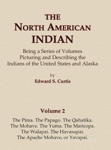 The North American Indian Volume 2 - The Pima, The Papago, The Qahatika, The Mohave, The Yuma, The Maricopa, The Walapai di Edward S. Curtis edito da North American Book Distributors, LLC