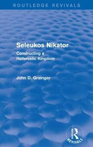 Seleukos Nikator di Dr. John D. Grainger edito da Taylor & Francis Ltd