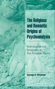 The Religious and Romantic Origins of Psychoanalysis di Suzanne R. Kirschner edito da Cambridge University Press