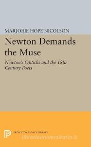 Newton Demands the Muse di Marjorie Hope Nicolson edito da Princeton University Press