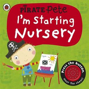 I'm Starting Nursery: A Pirate Pete Book di Amanda Li edito da Penguin Books Ltd