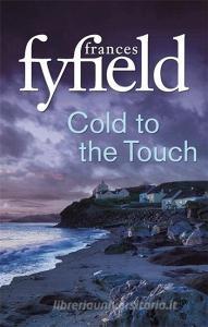 Cold To The Touch di Frances Fyfield edito da Little, Brown Book Group