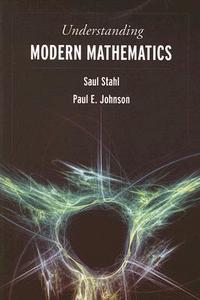 UNDERSTANDING MODERN MATHEMAT di Saul Stahl, Paul E. Johnson edito da Jones and Bartlett