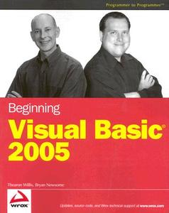 Beginning Visual Basic 2005 di Thearon Willis, Bryan Newsome edito da John Wiley & Sons Inc