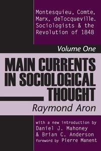 Main Currents in Sociological Thought di Raymond Aron edito da Routledge
