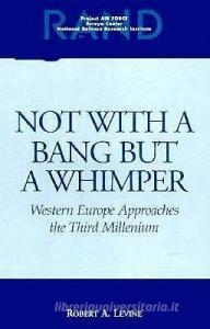 Not with a Bang but a Whimper di Robert A Levine edito da RAND
