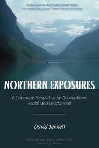 Northern Exposures di David Bennett, Charles Levenstein, Robert Forrant, John Wooding edito da Baywood Publishing Company Inc