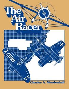 The Air Racer di Charles Mendenhall edito da Specialty Press