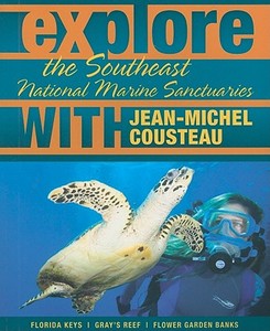Explore The Southeast National Marine Sanctuaries With Jean-michel Cousteau di Jean-Michel Cousteau edito da Ocean Publishing