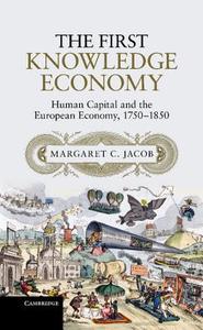 The First Knowledge Economy di Margaret Jacob edito da Cambridge University Press