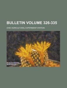 Bulletin Volume 326-335 di Ohio Agricultural Station edito da Rarebooksclub.com